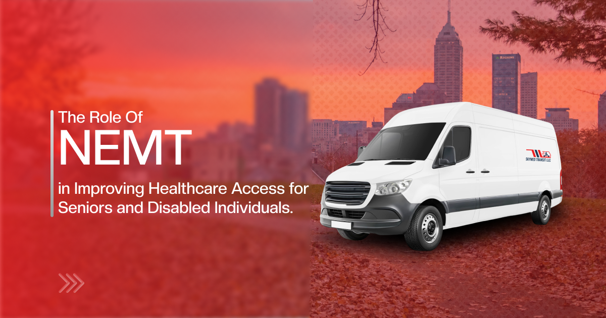 The Role of NEMT in Improving Healthcare Access for Seniors and Disabled Individuals