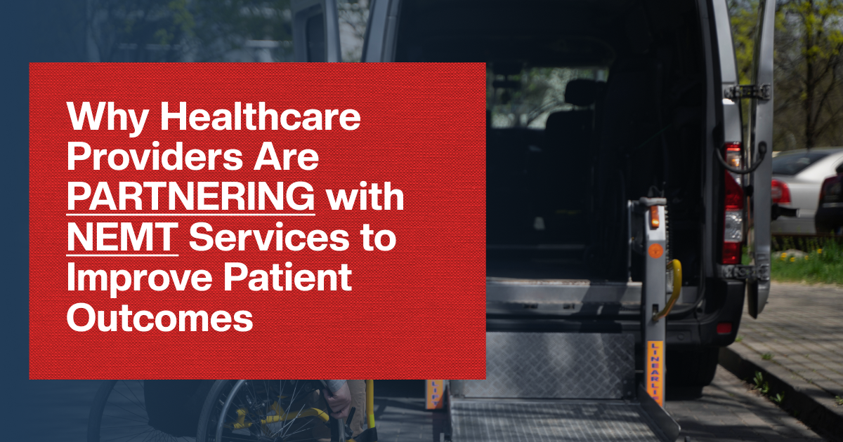 Why Healthcare Providers Are Partnering with NEMT Services to Improve Patient Outcomes
